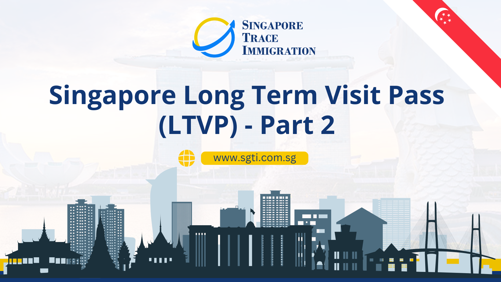 Singapore Long-Term Visit Pass (LTVP) – Part 2